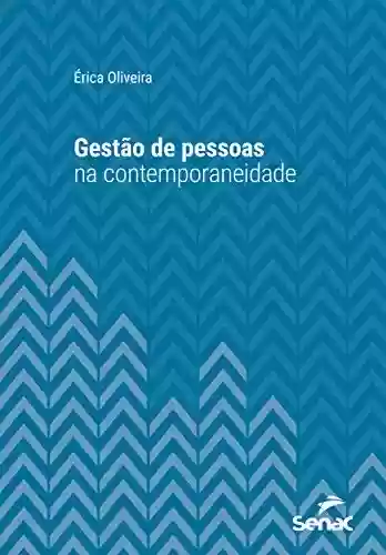 Gestão de pessoas na contemporaneidade (Série Universitária) - Érica Oliveira