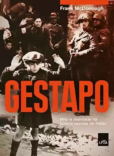 Livro Baixar: Gestapo: Mito e realidade na polícia secreta de Hitler