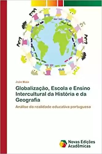 Livro Baixar: Globalização, Escola e Ensino Intercultural da História e da Geografia