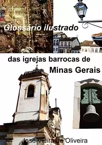 Livro Baixar: Glossário Ilustrado das Igrejas Barrocas de Minas Gerais (Lendas Mineiras Livro 2)
