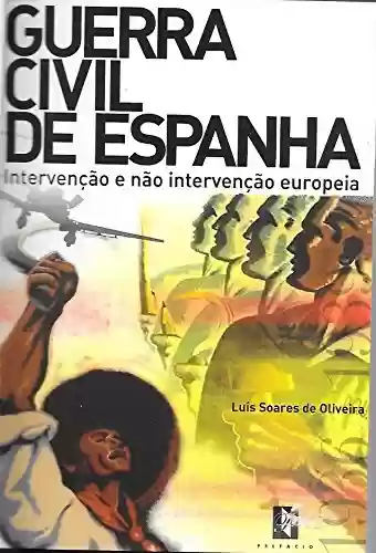 Livro Baixar: Guerra Civil de Espanha: Intervenção e Não Intervenção Europeia