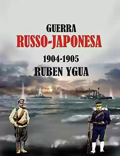GUERRA RUSSO -JAPONESA - Ruben Ygua