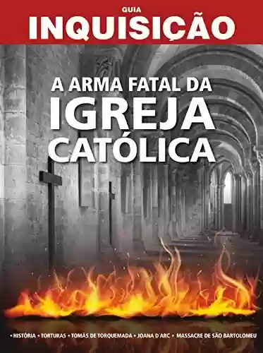 Guia Inquisição – A Arma Fatal Igreja Católica - On Line Editora