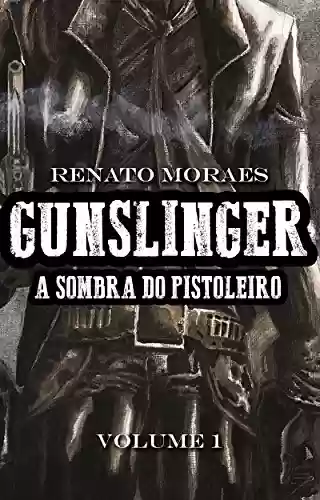 Livro Baixar: Gunslinger: A Sombra do Pistoleiro – Volume 1