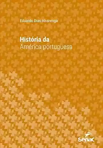 Livro Baixar: História da América portuguesa (Série Universitária)