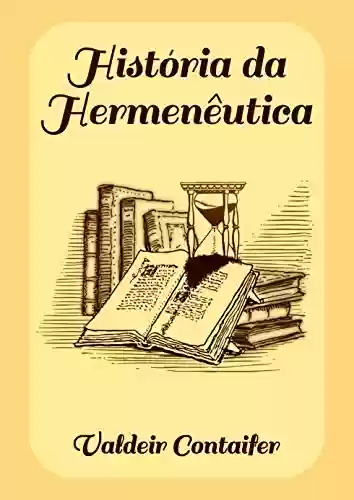 História da Hermenêutica - Valdeir Contaifer