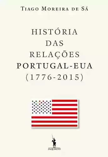 Livro Baixar: História das Relações Portugal EUA (1776-2015)