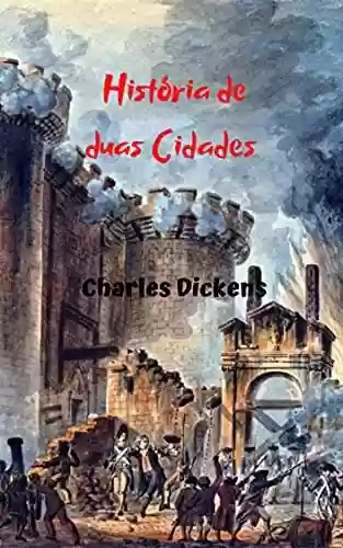 História de duas Cidades: Uma história muito bem contada y adaptada à época, duas cidades; Londres e Paris; totalmente oposto nas realidades que ele tem que viver. - Charles Dickens