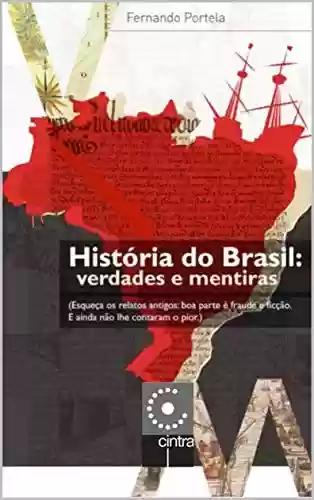 Livro Baixar: História do Brasil: Verdades e Mentiras