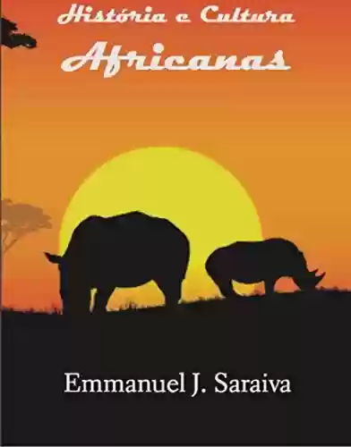 História e Cultura Africanas - Emmanuel J. Saraiva