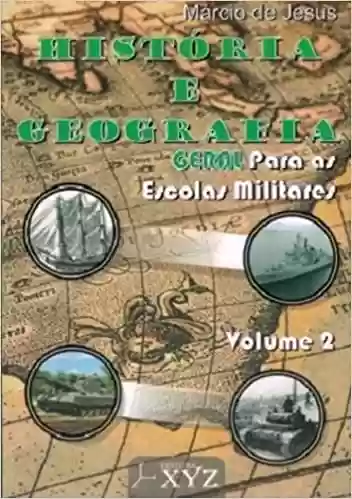 Livro Baixar: História e Geografia Geral Para as Escolas Militares – Volume 2