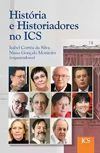 Livro Baixar: História e Historiadores no ICS