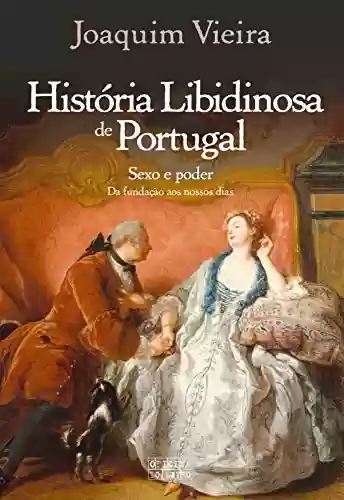 História Libidinosa de Portugal - Joaquim Vieira