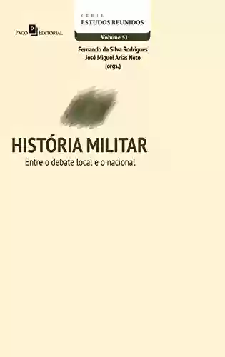 Livro Baixar: História Militar: Entre o Debate Local e o Nacional