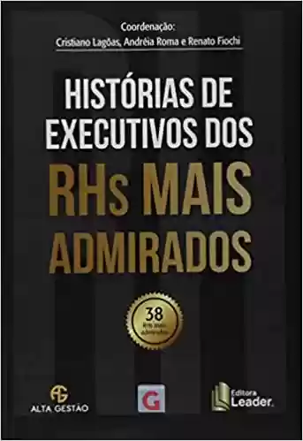 Livro Baixar: Histórias de Executivos dos Rhs Mais Admirados