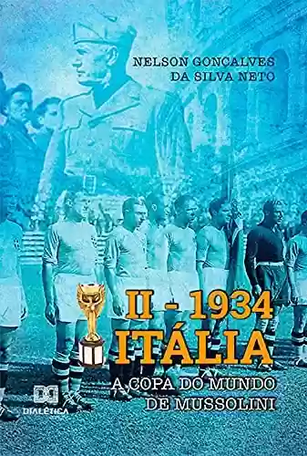 Livro Baixar: II – 1934 Itália: a Copa do Mundo de Mussolini