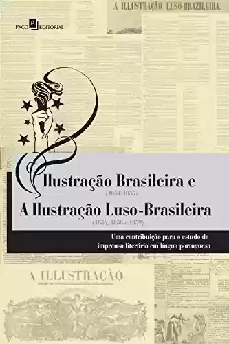 Livro Baixar: Ilustração brasileira (1854-1855) e a ilustração luso-brasileira (1856, 1858 e 1859): Uma contribuição para o estudo da imprensa literária em Língua Portuguesa