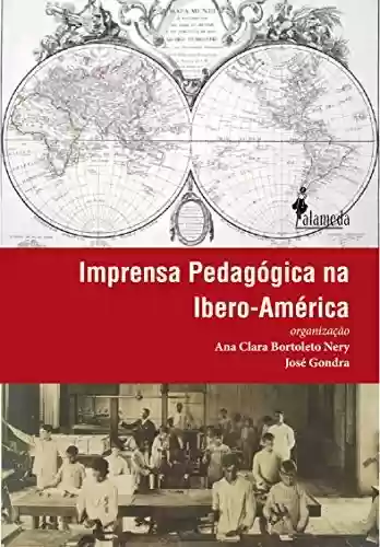 Livro Baixar: Imprensa Pedagógica na Ibero-América: local, nacional e transnacional
