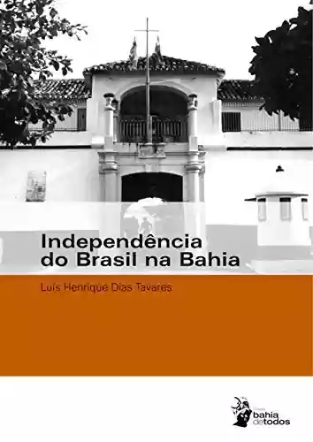 Livro Baixar: Independência do Brasil na Bahia