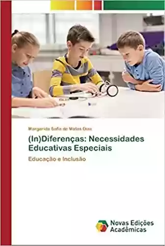 (In)Diferenças: Necessidades Educativas Especiais - Margarida Sofia de Matos Dias