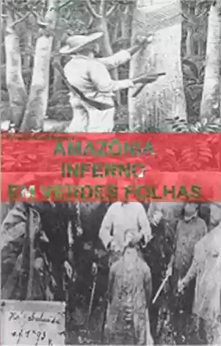 Livro Baixar: INFERNO EM VERDES FOLHAS: AMAZÔNIA