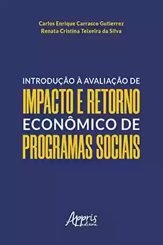 Livro Baixar: Introdução à Avaliação de Impacto e Retorno Econômico de Programas Sociais