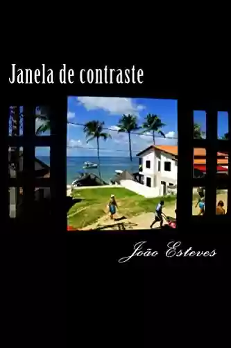 JANELA DE CONTRASTE: retratos urbanos e outros estilhaços - João Esteves