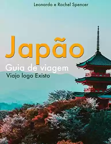 Japão – Guia de Viagem do Viajo logo Existo - Viajo logo Existo