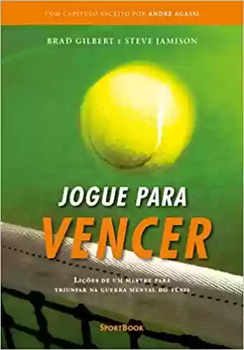 Livro Baixar: Jogue para Vencer: Lições de um mestre para triunfar na guerra mental do tênis