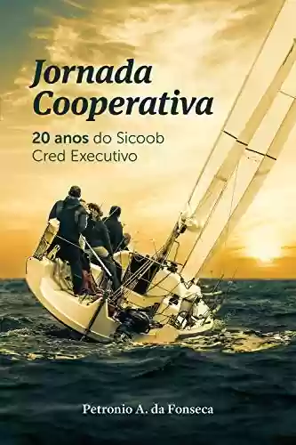 Livro Baixar: Jornada Cooperativa: 20 anos do Sicoob Cred Executivo