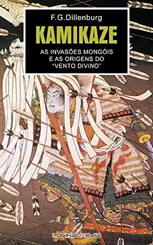 Livro Baixar: Kamikaze: As Invasões Mongóis e as Origens do Vento Divino