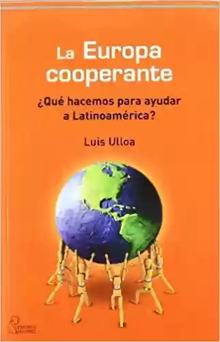 Livro Baixar: La Europa cooperante: ¿Qué hacemos para ayudar a Latinoamérica?