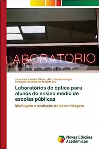 Livro Baixar: Laboratórios de óptica para alunos do ensino médio de escolas públicas