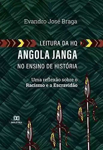 Livro Baixar: Leitura da HQ Angola Janga no ensino de história: uma reflexão sobre o racismo e a escravidão
