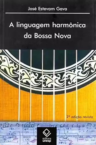 Linguagem Harmônica Da Bossa Nova, A – 2ª Edição - Jose Estevam Gava