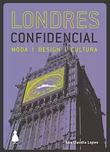 Livro Baixar: Londres confidencial: Moda, design, cultura (Guia confidencial)