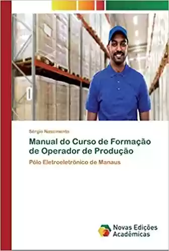 Manual do Curso de Formação de Operador de Produção - Sérgio Nascimento