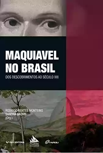 Livro Baixar: Maquiavel no Brasil: dos descobrimentos ao século XXI