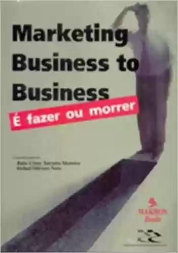 Livro Baixar: Marketing. Business to Business. É Fazer ou Morrer