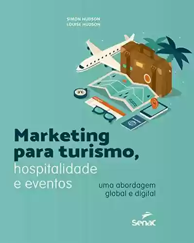 Livro Baixar: Marketing para turismo, hospitalidade e eventos: uma abordagem global e digital