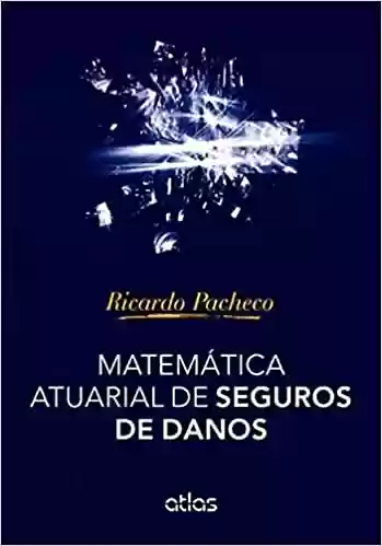 Matemática Atuarial De Seguros De Danos - Ricardo Pacheco