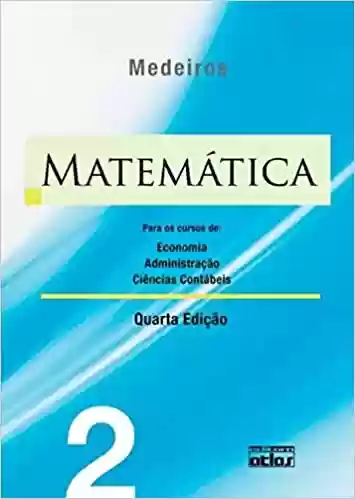 Livro Baixar: Matemática: Para Os Cursos De Economia, Administração E Ciências Contábeis – Volume 2