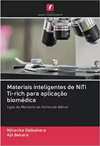 Livro Baixar: Materiais inteligentes de NiTi Ti-rich para aplicação biomédica: Ligas de Memória de Forma de Nitinol