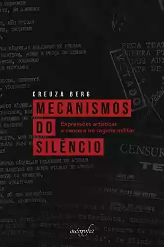 Livro Baixar: Mecanismos do silêncio; expressões artísticas e censura no regime militar
