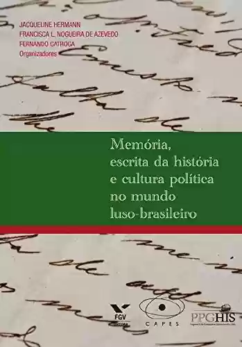 Livro Baixar: Memória, escrita da história e cultura política no mundo luso-brasileiro