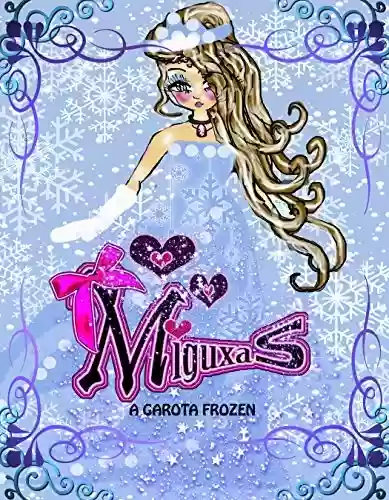 Livro Baixar: MIGUXAS: A garota Frozen