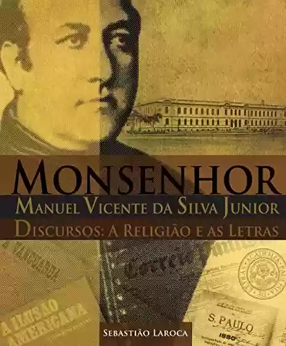 Livro Baixar: Monsenhor Manuel Vicente da Silva Junior : Discursos: a Religião e as Letras