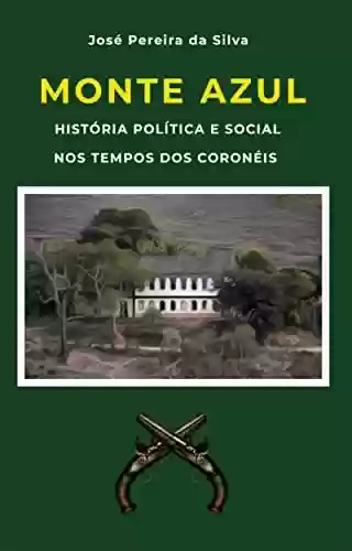 Livro Baixar: Monte Azul: História Política e Social nos Tempos dos Coronéis