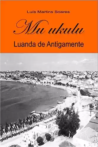 Livro Baixar: Mu ukulu, Luanda de antigamente