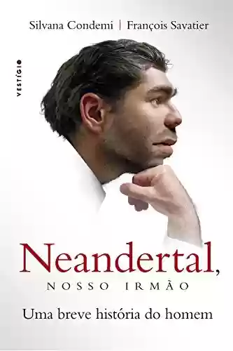 Livro Baixar: Neandertal, nosso irmão: Uma breve história do homem